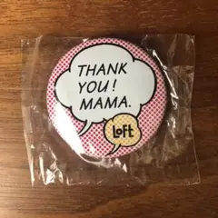 ロフト　THANK YOU MAMA 缶バッジ